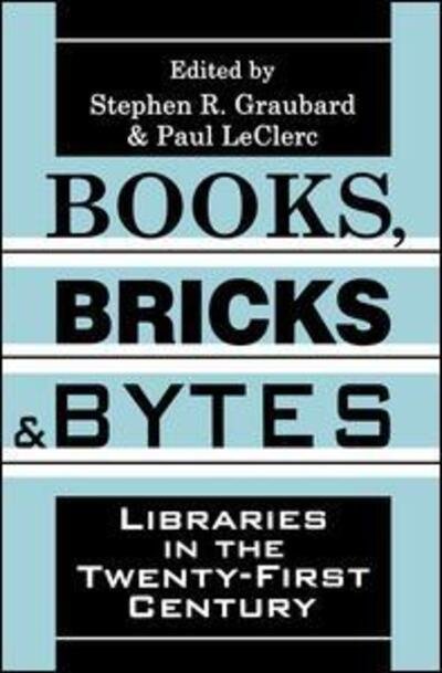Cover for Stephen R. Graubard · Books, Bricks and Bytes: Libraries in the Twenty-first Century (Paperback Book) (1997)