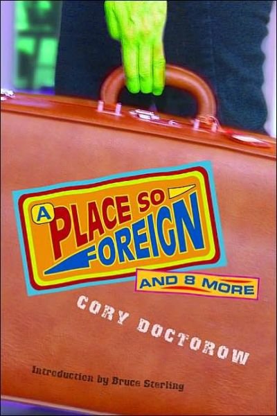 Cover for Cory Doctorow · A Place So Foreign and Eight More Stories (Paperback Book) (2003)
