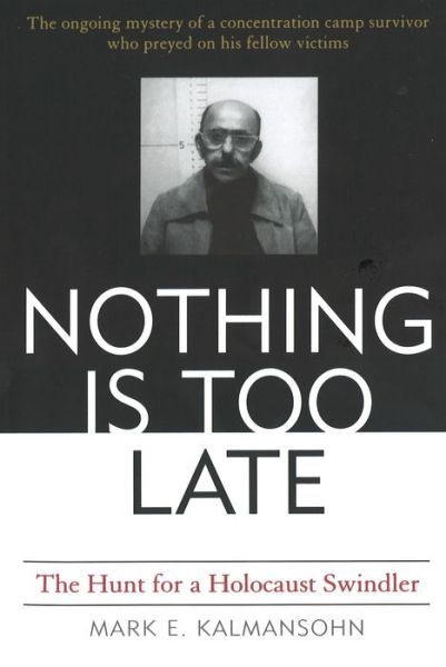 Cover for Mark E. Kalmansohn · Nothing is Too Late (Paperback Book) [New Ed edition] (2005)