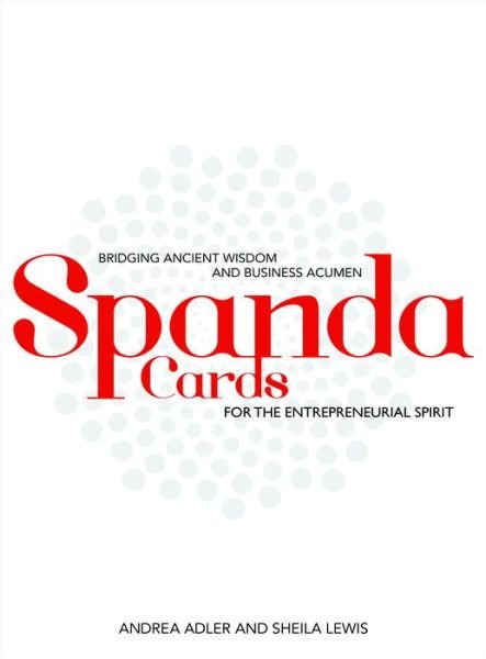 Spanda Cards for the Entrepreneurial Spirit: Bridging Ancient Wisdom and Business Acumen - Alder, Andrea (Andrea Alder) - Bøger - Beyond Words Publishing - 9781582706863 - 25. september 2018