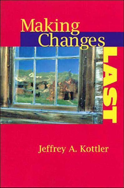 Cover for Kottler, Jeffrey A., Ph.D. · Making Changes Last (Paperback Book) (2001)