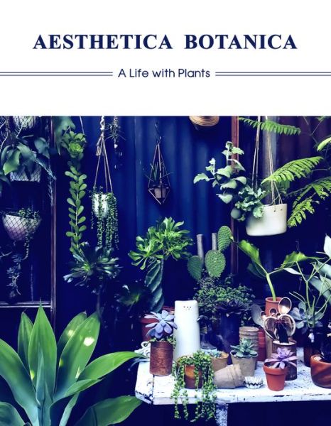 Aesthetica Botanica: A Life with Plants - Sandu Publications - Books - Gingko Press, Inc - 9781584236863 - September 15, 2018