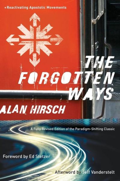 The Forgotten Ways – Reactivating Apostolic Movements - Alan Hirsch - Books - Baker Publishing Group - 9781587433863 - September 20, 2016