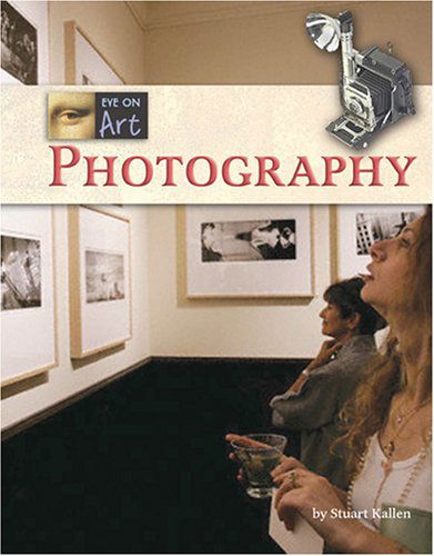 Cover for Stuart A. Kallen · Photography (Eye on Art) (Inbunden Bok) (2007)