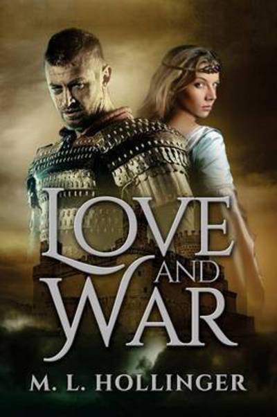 Cover for M L Hollinger · Love and War (Pocketbok) (2015)