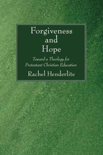 Cover for Rachel Henderlite · Forgiveness and Hope: Toward a Theology for Protestant Christian Education (Paperback Book) (2006)