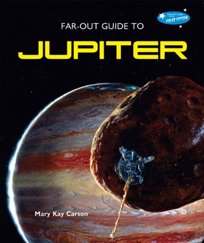 Cover for Mary Kay Carson · Far-out Guide to Jupiter (Far-out Guide to the Solar System) (Paperback Book) (2010)