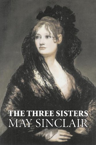The Three Sisters - May Sinclair - Bøger - Aegypan - 9781603122863 - 1. september 2007