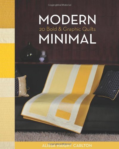 Cover for Alissa Haight Carlton · Modern Minimal: 20 Bold &amp; Graphic Quilts (Paperback Book) [Original edition] (2012)