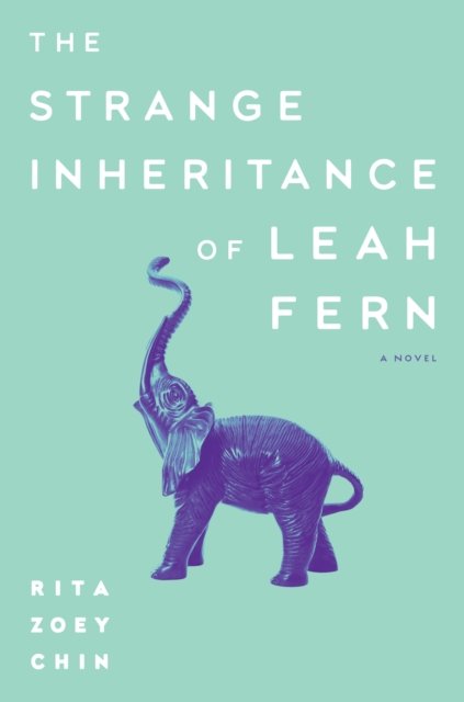 Cover for Rita Zoey Chin · The Strange Inheritance Of Leah Fern (Taschenbuch) (2022)
