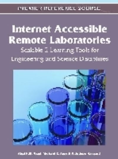 Cover for Abul K M Azad · Internet Accessible Remote Laboratories: Scalable E-Learning Tools for Engineering and Science Disciplines (Hardcover Book) (2011)