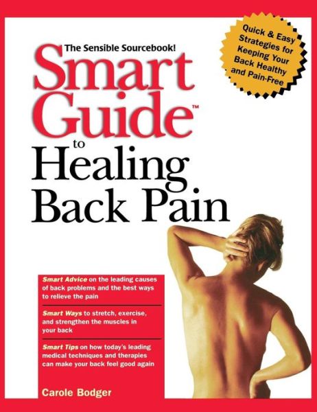 Cover for Carol Bodger · Smart Guide to Healing Back Pain (The Smart Guides Series) (Hardcover Book) (1999)