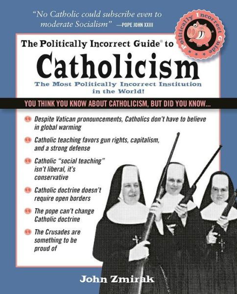 Cover for John Zmirak · The Politically Incorrect Guide to Catholicism (Pocketbok) (2016)