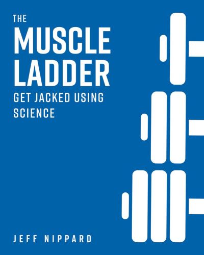 Cover for Jeff Nippard · The Muscle Ladder: Get Jacked Using Science (Hardcover Book) (2024)