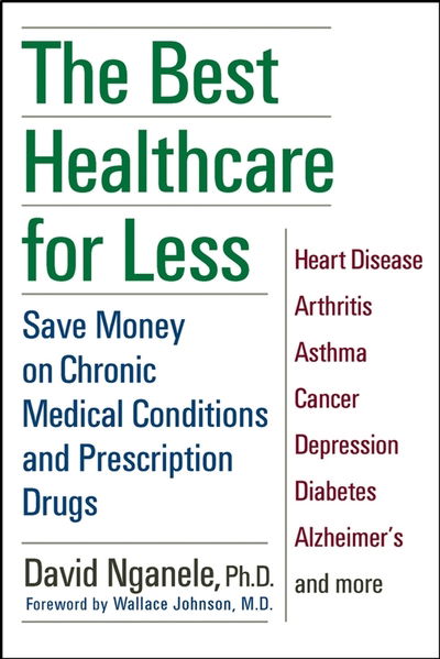 Cover for David Nganele · The Best Healthcare for Less: Save Money on Chronic Medical Conditions and Prescription Drugs (Hardcover Book) (2003)