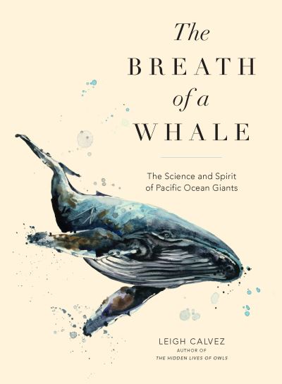 Cover for Leigh Calvez · The Breath of a Whale: The Science and Spirit of Pacific Ocean Giants (Paperback Book) (2019)