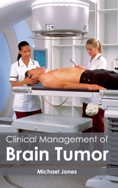 Cover for Michael Jones · Clinical Management of Brain Tumor (Hardcover Book) (2015)