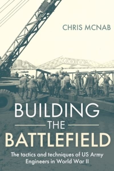 Cover for Chris McNab · Clearing the Way: U.S. Army Engineers in World War II (Hardcover bog) (2023)