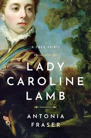 Cover for Antonia Fraser · Lady Caroline Lamb: A Free Spirit (Paperback Book) (2024)