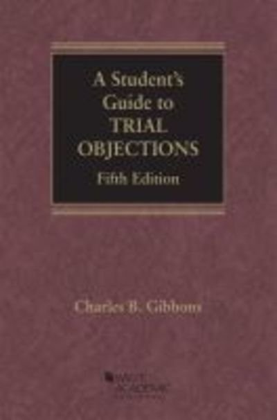 Cover for Charles B. Gibbons · A Student's Guide to Trial Objections - Career Guides (Pocketbok) [5 Revised edition] (2018)