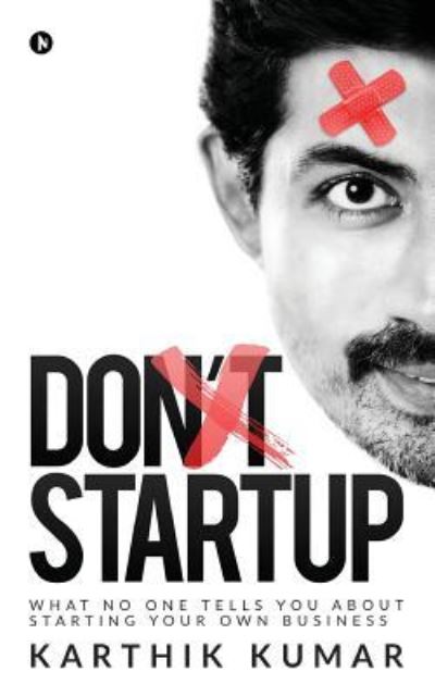 Don't Startup - Karthik Kumar - Books - Notion Press, Inc. - 9781644291863 - August 31, 2018