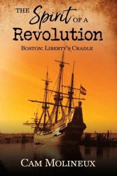 Cover for Cam Molineux · The Spirit of a Revolution: Boston: Liberty's Cradle (Pocketbok) (2021)