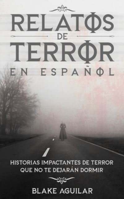 Cover for Blake Aguilar · Relatos de Terror en Espanol (Pocketbok) (2021)