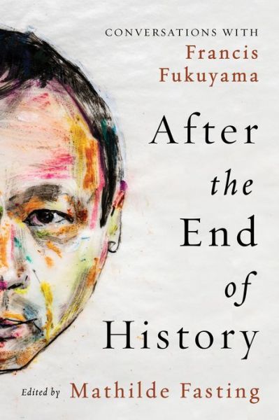 Cover for After the End of History: Conversations with Francis Fukuyama (Hardcover bog) (2021)