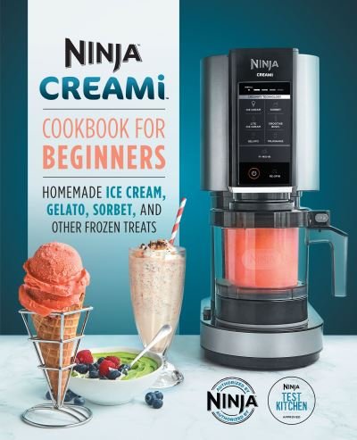 Cover for Ninja Test Kitchen · Ninja CREAMi Cookbook for Beginners (Book) (2021)