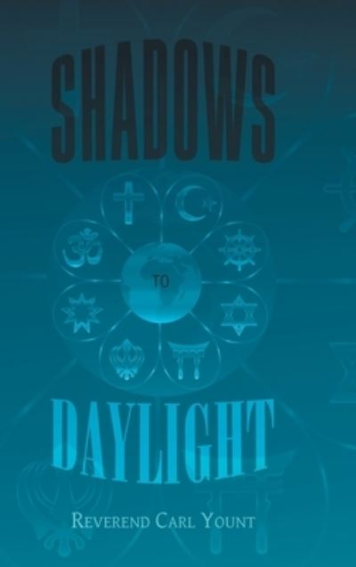 Cover for Reverend Carl Yount · Shadows To Daylight (Hardcover Book) (2021)