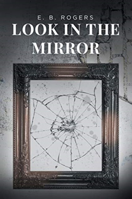 Cover for E B Rogers · Look in the Mirror (Paperback Book) (2021)