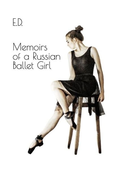 Cover for E D · Memoirs of a Russian Ballet Girl (Paperback Book) (2020)