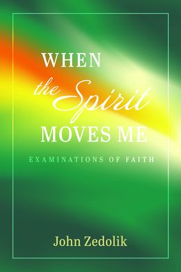 Cover for John Zedolik · When the Spirit Moves Me (Hardcover Book) (2021)