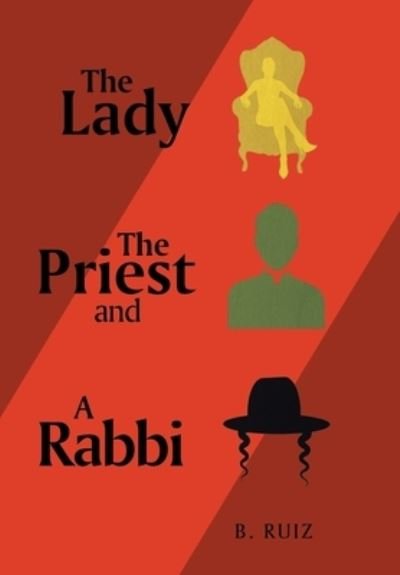 Cover for B Ruiz · The Lady the Priest and a Rabbi (Gebundenes Buch) (2022)