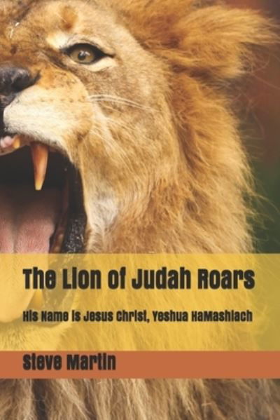 The Lion of Judah Roars - Steve Martin - Books - Independently Published - 9781674102863 - December 15, 2019