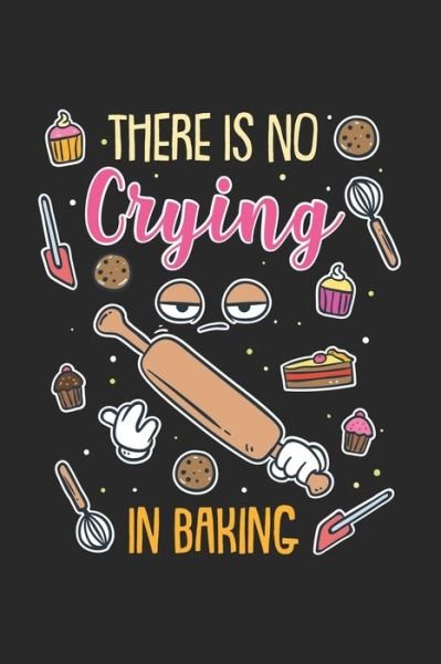 Cover for Funny Notebooks · There Is No Crying In Baking (Paperback Bog) (2019)
