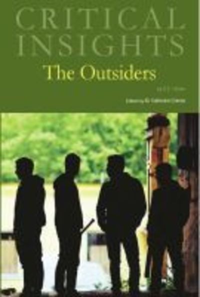 The Outsiders - Critical Insights - Salem Press - Books - H.W. Wilson Publishing Co. - 9781682176863 - June 30, 2018