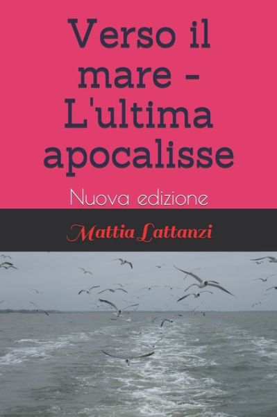 Cover for Mattia Lattanzi · Verso il mare - L'ultima apocalisse (Paperback Book) (2019)