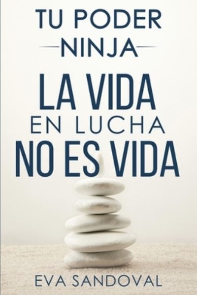 Tu Poder Ninja - Eva Sandoval - Libros - Independently Published - 9781705460863 - 4 de noviembre de 2019