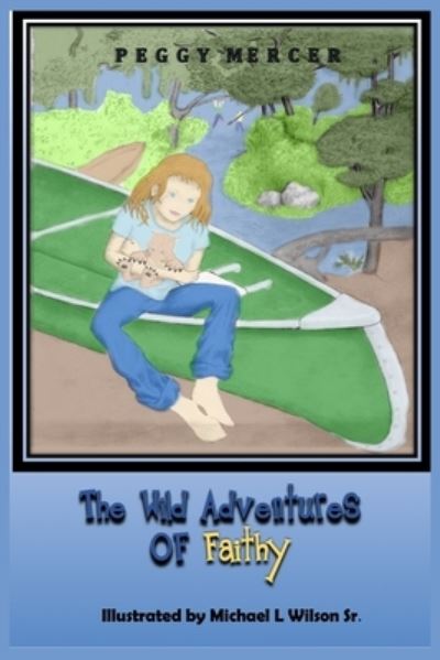 The Wild Adventures of Faithy - Peggy Mercer - Books - Independently Published - 9781708935863 - November 16, 2019