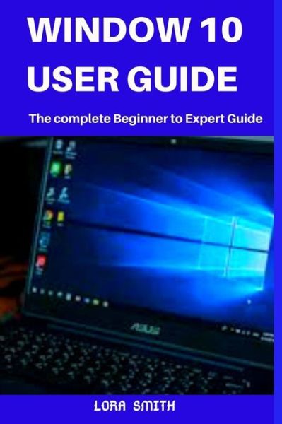 Cover for Lora Smith · Windows 10 User Guide (Paperback Book) (2019)