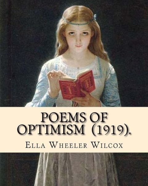 Cover for Ella Wheeler Wilcox · Poems of Optimism  .  By : Ella Wheeler Wilcox : Ella Wheeler Wilcox  was an American author and poet. (Taschenbuch) (2018)