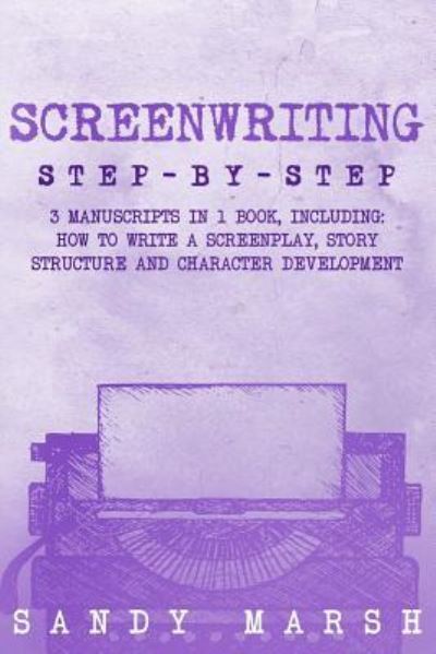 Screenwriting - Sandy Marsh - Książki - Createspace Independent Publishing Platf - 9781718950863 - 10 maja 2018