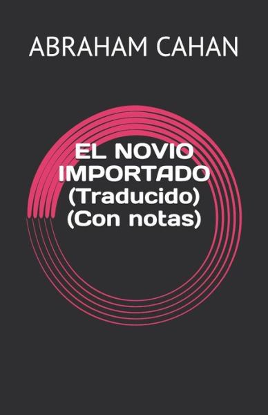 Cover for Abraham Cahan · El Novio Importado (Traducido) (Con Notas) (Paperback Book) (2018)