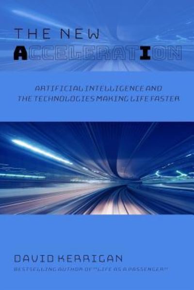 The New Acceleration - David Kerrigan - Books - CreateSpace Independent Publishing Platf - 9781727097863 - September 7, 2018