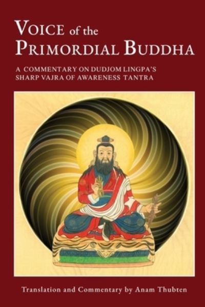 Cover for Anam Thubten · Voice of the Primordial Buddha: A Commentary on Dudjom Lingpa's Sharp Vajra of Awareness Tantra (Paperback Book) (2023)