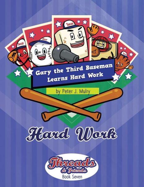 Gary the Third Baseman Learns Hard Work - Peter Mulry - Książki - Peter J. Mulry Foundation - 9781735863863 - 21 listopada 2022