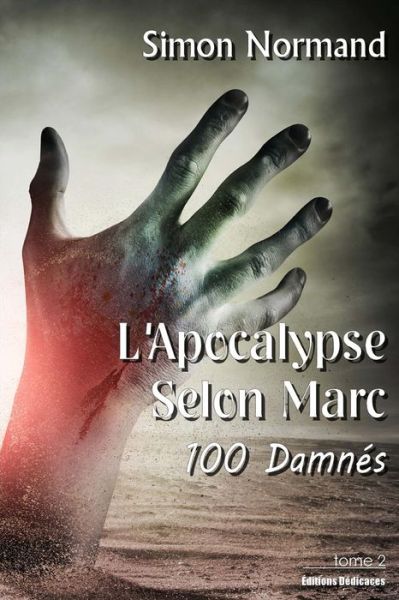 Cover for Simon Normand · L'Apocalypse Selon Marc. Tome 2. 100 Damnés (Paperback Book) (2016)