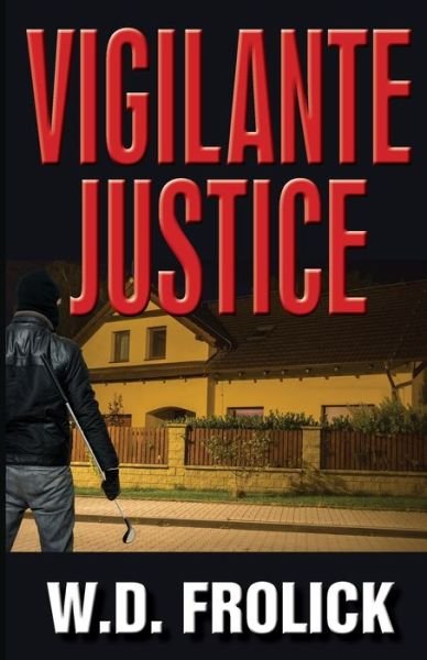 Cover for W D Frolick · Vigilante Justice (Paperback Book) (2020)