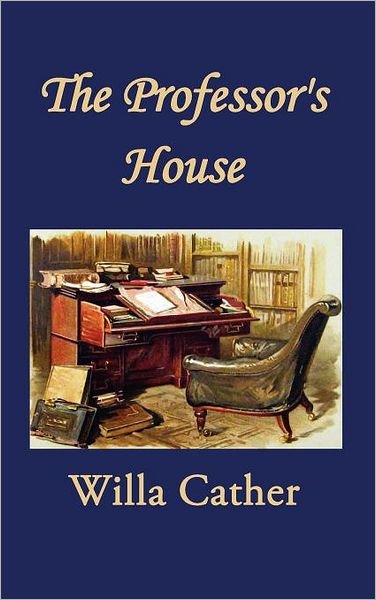 Cover for Willa Cather · The Professor's House (Hardcover Book) (2012)